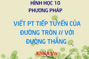 Viết phương trình tiếp tuyến của đường tròn song song với đường thẳng - Hình học 10